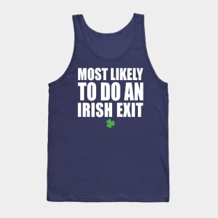 Most Likely To Do An Irish Exit Tank Top